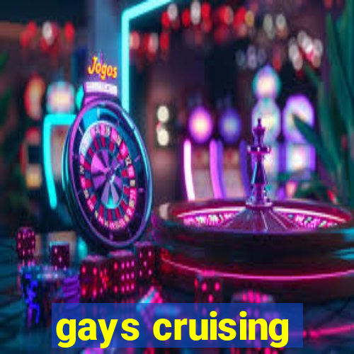 gays cruising